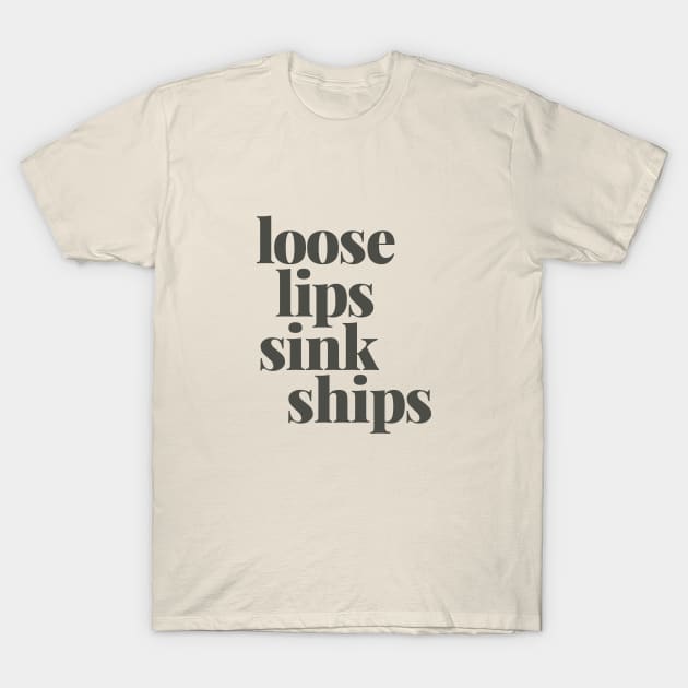 Loose Lips Sink Ships T-Shirt by calebfaires